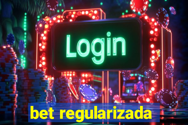 bet regularizada